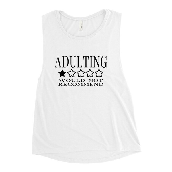 Adulting TShirt, Adulting Tank Top, Ladies’ Muscle Tank