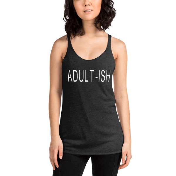 Adult-ish Womens Tank Top, Women's Racerback Tank, Trending Graphic Tees, I Don't Like Adulting