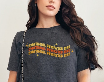 Emotional Dumpster Fire T-Shirt, Mental Health Shirt, Dark Humor, Sarcastic Gift, Witty T-Shirt, Quirky Gift Idea, Mental Health Awareness