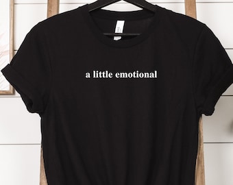 A Little Emotional Shirt, Unisex Mental Health Tee