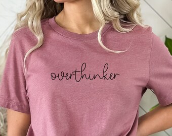 Overthinker Shirt, Mental Health Tee, Sarcastic Gift