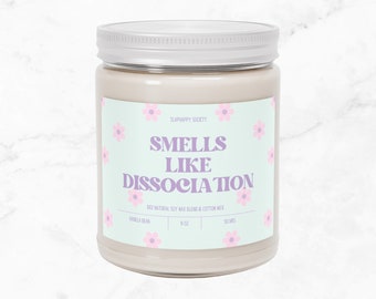 Smells Like Dissociation Candle, 9oz Soy Wax, Mental Health Gift
