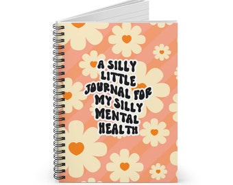 A Silly Little Journal for My Silly Mental Health Spiral Notebook, Journal, Gift for Her