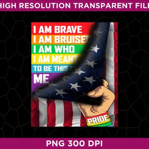 I Am Brave Sublimation PNG, LGBTQ Pride Png, Pride Month Png, Gay Pride, Love is Love Rainbow and Png Sublimation