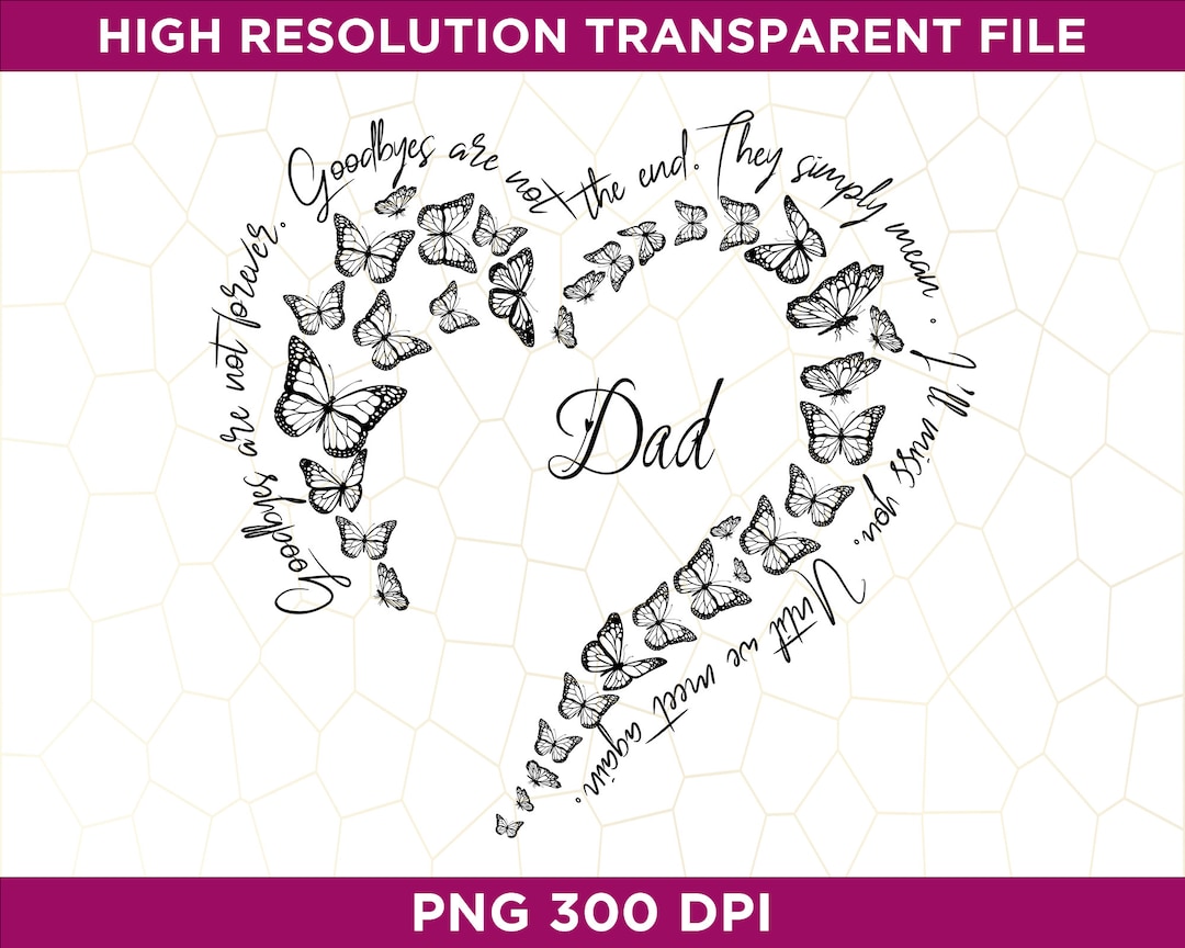 Dad Goodbyes Are Not Forever Png, Memorial Png, in Loving Memory Png ...