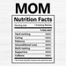 Mom Nutritional Facts Svg, Nutrition Fact Svg,Mom Life Clipart,Mother's Day Gift Design, Printable,Nutrition Label Svg, Mother's Day SVG