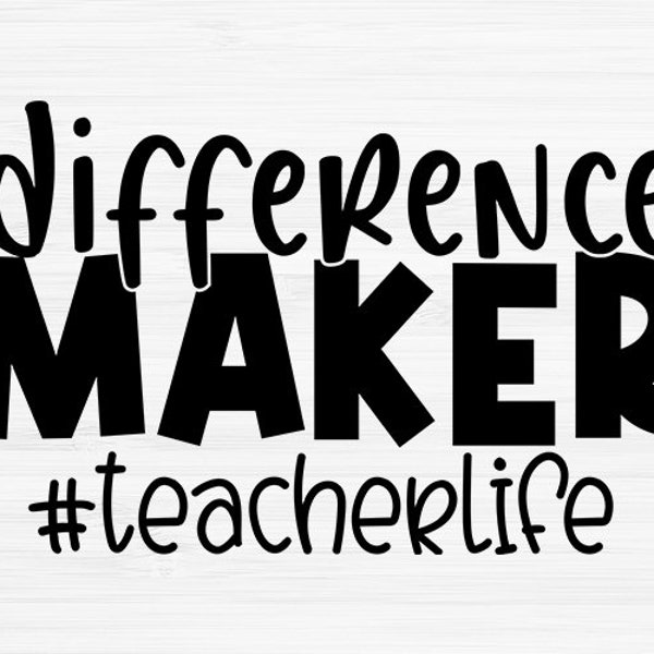 Difference Maker SVG, Teacher SVG, School SVG, Teach Svg, Teacher Gift svg, Teacher files for cricut