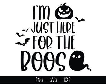 I'm Just Here For The Boos SVG, Trick or Treat SVG, Halloween Quarantine SVG, Halloween svg