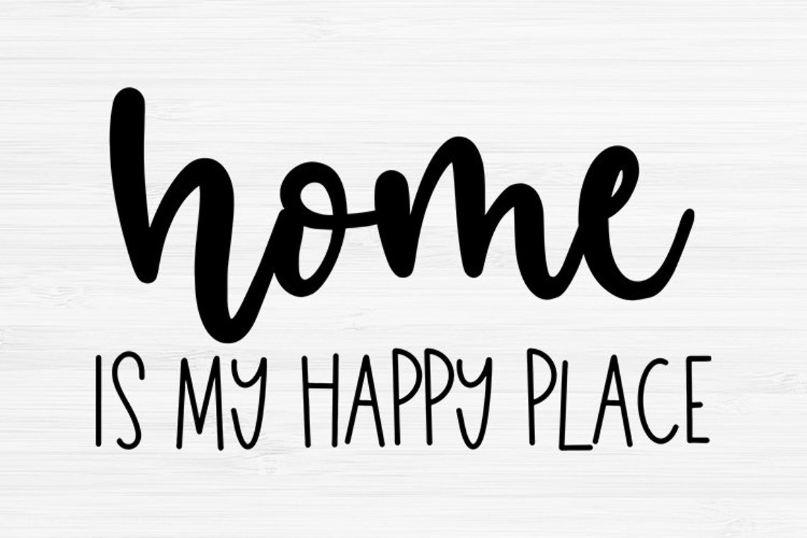 Home is My Happy Place Svg Family Quote Svg Home Svg Etsy