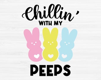 Chillin with my peeps SVG, Easter svg, Peep SVG, Cute Peeps svg, Bunny Clip Art, Bunny face svg, Cricut