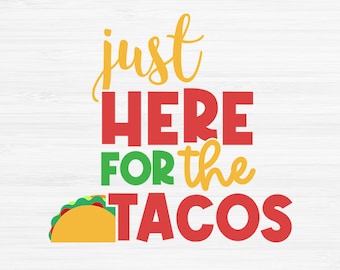 Just here for the tacos svg, Cinco de Mayo SVG, Cinco de Mayo Clipart, Funny saying, Fiesta Clipart,Fiesta Svg,Fiesta SVG