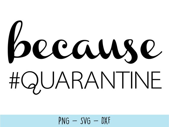 Download Clip Art Art Collectibles Cut Files Because Quarantine Svg Svg Files Cricut Svg Wine Svg