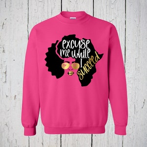 Excuse Me While I Succeed, Black Pride Sweatshirt, BLM Sweatshirt, Black Excellence, Black Queen, Black History, Black Lives Matter