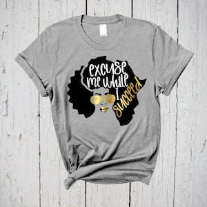 Excuse Me While I Succeed, Black Girl Magic Shirt, Black Queen Shirt, Women Empowerment, Girl Boss, Boss Babe, Black And Educated, BAE Shirt