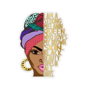 May include: A digital illustration of a woman with brown skin and a colorful head wrap. The text "I am a strong melanin queen who loves my brown skin. Black beauty comes in all shades." is written in gold lettering.