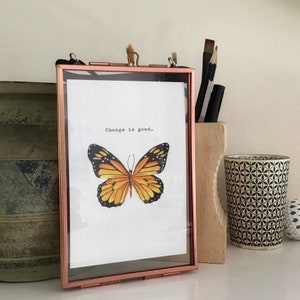 Framed high quality print of my hand painted Monarch Butterfly with vintage typed quote "Change is good"