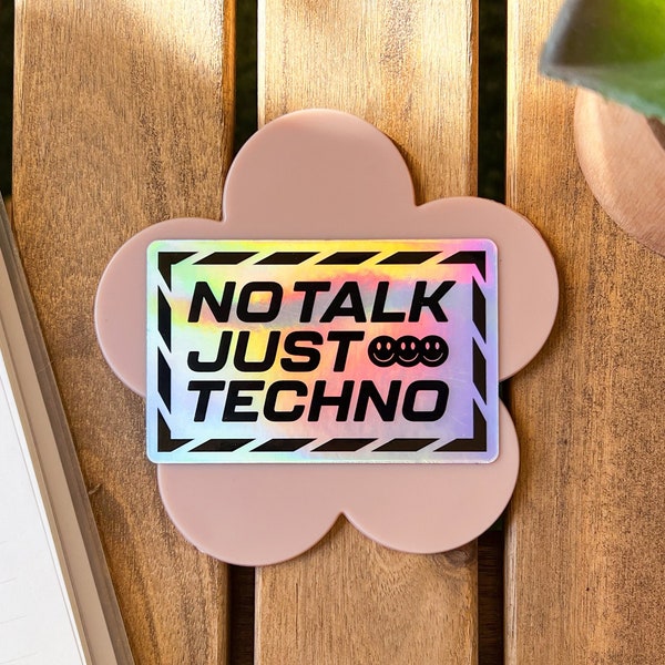 No Talk, Just Techno Holographic Rainbow Vinyl Sticker for Notebooks, Planners, and Hydroflasks