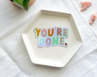 You're Done Pastel Holographic Meme Sticker for Hydroflasks, Laptops, and Waterbottles