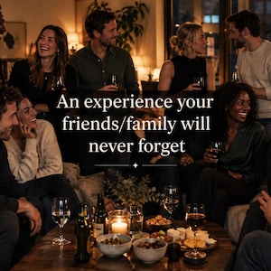 May include: A group of people gathered around a wooden table with wine glasses, beer bottles, and bowls of food. The text "An experience your friends/family will never forget" is centered over the scene, which is lit by a warm candle.