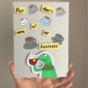 Kermit Muppets Tea Meme Funny Humor Painted Card, Notecard avec Kermit Frog Cutout Aquarelle Handmade Gouache Gossip Lipton Tea Pop Culture