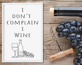 I Don't Complain I Wine Instant Digital Print Sign | Funny Kitchen Signs | Cute Kitchen Wall Decor | Wine Sign | Kitchen Humor | Wine Quote
