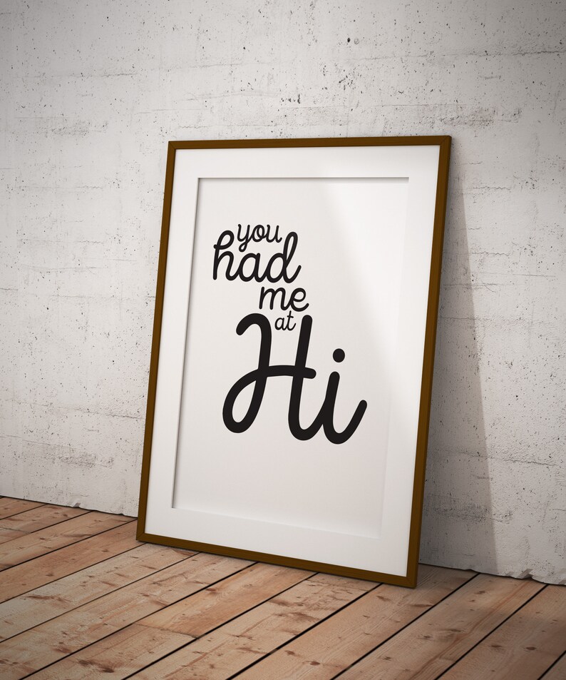 A3 A4 Wall prints Home Art DOWNLOAD: You had me at Hi Home Decor Art A2 Bedroom Greeting Typography Print Kitchen Wall Art A5