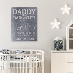 Daddy and Daughter, Not Always Eye to Eye, But Always Heart to Heart Metal Sign - Bad Dog Metalworks Home Decor - Girl Dad Gifts for Him