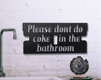 Please Don't Do Coke in the Bathroom Razor Metal Sign - Bad Dog Metalworks Home Decor - Restroom Wall Art - Bathroom Decor - Humorous Gifts