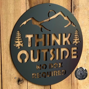 Think Outside No Box Required Sign - Motivational Metal Art - Inspirational Gifts - Bad Dog Metalworks Home Decor - Think Outside The Box