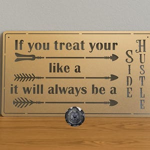Side Hustle Metal Sign - Bad Dog Metalworks Home Decor - Hustle Decor - Office Decor - Motivational Gifts - Inspirational Quote Decor