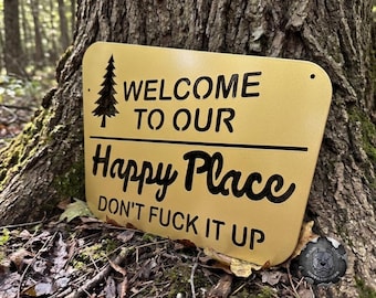 Welcome to Our Happy Place Don't Fuck It Up Camping Edition Funny Metal Sign - Bad Dog Metalworks Home Decor