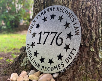 When Tyranny Becomes Law, Rebellion Becomes Duty 1776 - Bad Dog Metalworks Home Decor - Metal Man Cave Decor - Patriotic Signs - 1776 Signs