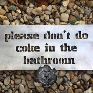 Please Don&#39;t Do Coke in the Bathroom Metal Sign - Bad Dog Metalworks Home Decor - Bathroom Wall Art - Humorous Gifts - Funny Bathroom Decor