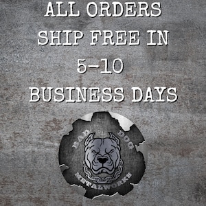 May include: A silver metal sign with a distressed look, featuring a fierce-looking bulldog with a chain collar. The sign reads "Bad Dog Metalworks" and includes the text "All Orders Ship Free in 5-10 Business Days".