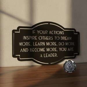 If Your Actions Inspire Others to Dream More, Learn More, Do More, and Become More, You Are a Leader - Bad Dog Metalworks CEO Series