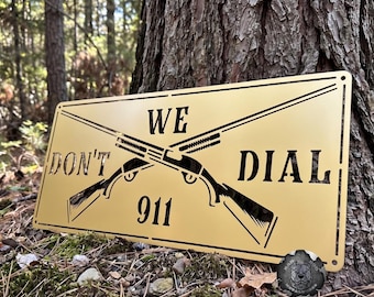 We Don't Dial 911 Metal Sign - Bad Dog Metalworks Home Decor