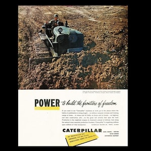 May include: Vintage advertisement featuring a Caterpillar tractor operating in a muddy field. The tractor is olive green, with a driver visible. The ad includes the text "POWER to build the frontiers of freedom" and the Caterpillar logo.