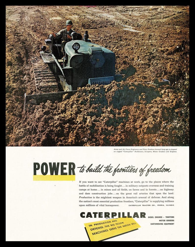 May include: Vintage advertisement featuring a Caterpillar bulldozer in a muddy field. The machine is olive green with a driver wearing a helmet. The ad includes the text "POWER to build the frontiers of freedom" and "CATERPILLAR".