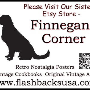 May include: A white sign with a black border features a black silhouette of a dog, the text "Finnegans Corner," and the website "www.flashbacksusa.com." Additional text includes "Please Visit Our Sister Etsy Store," "Retro Nostalgia Posters," and "Vintage Cookbooks."