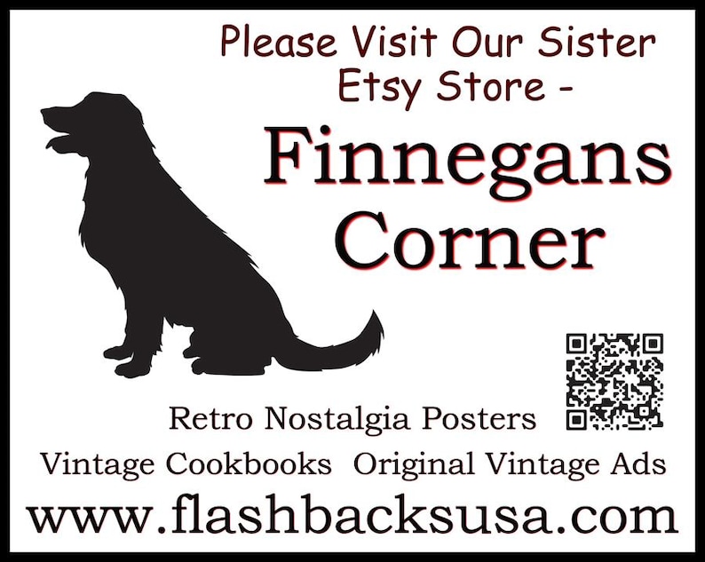 May include: A white sign with a black border features a black silhouette of a dog, the text "Finnegans Corner," and the website "www.flashbacksusa.com." Additional text includes "Please Visit Our Sister Etsy Store," "Retro Nostalgia Posters," and "Vintage Cookbooks."
