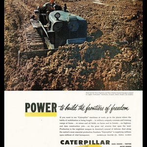May include: Vintage advertisement featuring a Caterpillar bulldozer operating in muddy terrain. The machine is olive green, with a soldier at the controls. The ad includes the text "POWER to build the frontiers of freedom" and "CATERPILLAR".