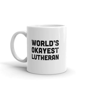 Funny Lutheran Mug, Funny Lutheran Gift of The Protestant Reformation