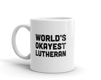 Funny Lutheran Mug, Funny Lutheran Gift of The Protestant Reformation