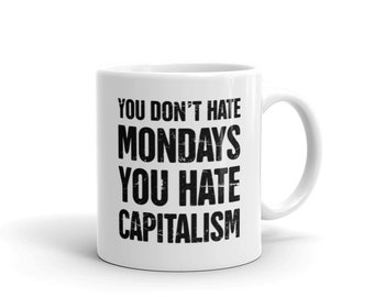 Late Stage Anti Capitalism Mug / Funny Socialist Mondays Mug – Distressed Print