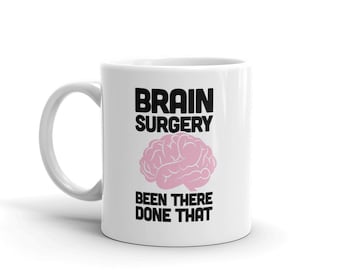 Brain Surgery Mug / Brain Surgery Get Well Gift – "Been There, Done That"