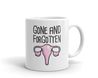Hysterectomy Regalo / Divertente Hysterectomy Mug – "Gone and Forgotten"