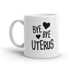 Hysterectomy Mug / Hysterectomy Get Well Soon Gift / Endometriosi & Chirurgia Uterina – "Bye Bye"