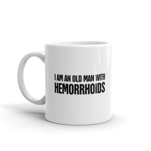 Hemorrhoids Mug / Funny Hemorrhoids Gift for Dad / Funny Mug for Dad / Funny Gift for Grandpa – &quot;Old Man&quot;