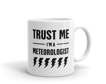 Meteorology Mug / Funny Meteorologist Gift for Weather Scientists