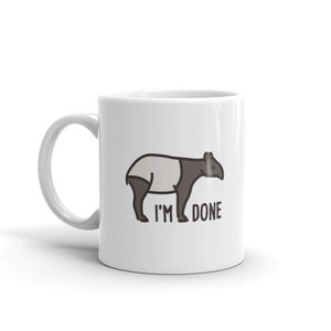 May include: White ceramic coffee mug with a cartoon illustration of a tapir wearing underwear and the text "I'm done".